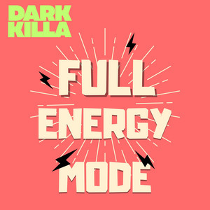 Full Energy Mode by DARK KILLA