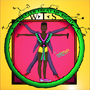 WTS - Better Treat Me Right (feat. Wiyaala)