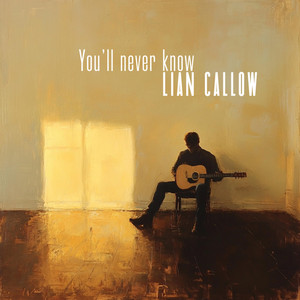 You'll never know by Lian Callow