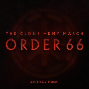 Krutikov Music - Republic Clone Army March x Order 66 (Epic Version)