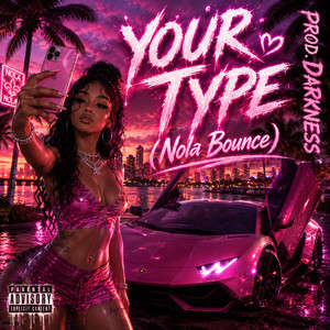 Your Type (Nola Bounce) by ProdbyDarkness_king