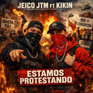 ESTAMOS PROTESTANDO by Jeico JTM, KIKIN
