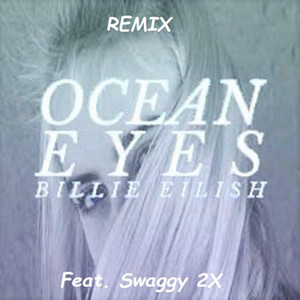 Billie Eilish Ocean Eyes - Remix by Swaggy 2x