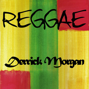 Reggae Derrick Morgan - Album by Derrick Morgan | Spotify