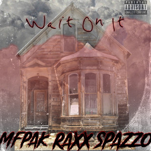 Wait On It by PAK-MAN, Raxx, Spazzo