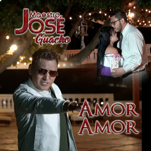 Maestro Jose Guacho - Amor Amor