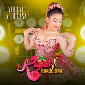 Kayle Huaquisto - Vuelve a Tu Casa