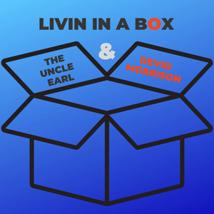 LIVIN IN A BOX - ELETTRO RADIO by Devid Morrison, The Uncle Earl