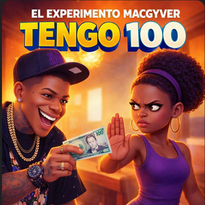 TENGO 100 by El Experimento Macgyver