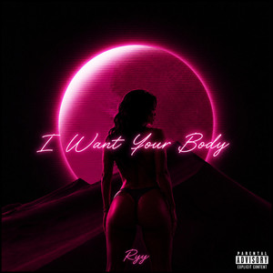 Ryy_ — I Want Your Body (2026)