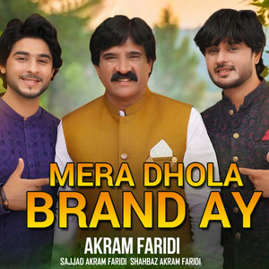 Akram Faridi, Sajjad Faridi & Shahbaz Faridi - Mera Dhola Brand Ay