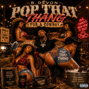 Pop That Thang For A Cowboy by B. Devon