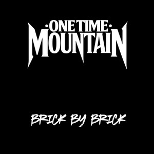 Brick By Brick by One Time Mountain
