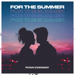 For the Summer by Ryan Conway