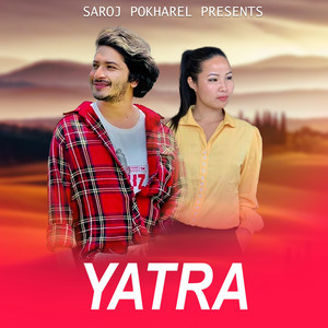 Saroj Pokharel, Pratap Das & Puja Kepchhaki Magar - Yatra