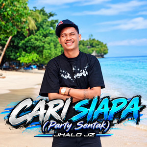 Cari Siapa - Party Sentak by Jhalo Jz, Niko Tatontos