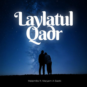 Laylatul Qadr by Malam6ix, Maryam A Sadik