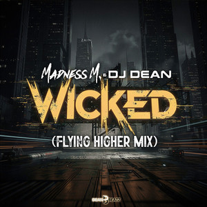 Wicked - Flying Higher Edit by Madness M., DJ Dean