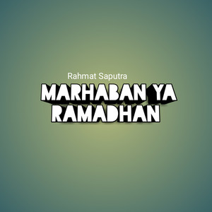 Rahmat Saputra - Marhaban ya Ramadhan