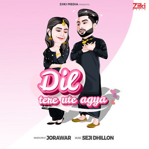 Dil Tere Ute Agya by Jorawar