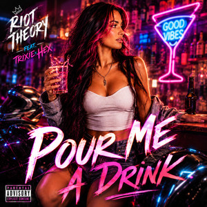 Pour Me A Drink by RiotTheory, Trixie Hex
