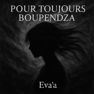 Eva'a - Pour Toujours Boupendza