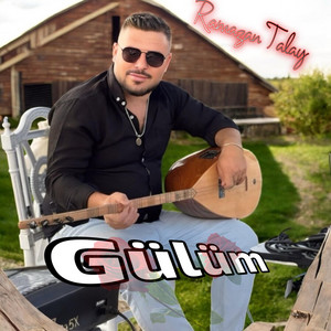 Ramazan Talay - Gülüm