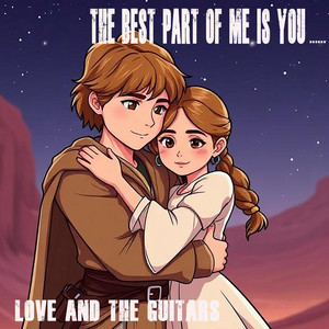 The best part of me is You by Love and the Guitars