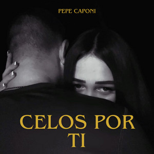 celos por ti by pepe caponi