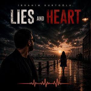 LIES AND HEART by İbrahim Kurtoğlu