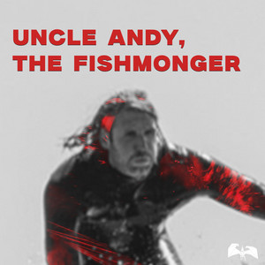 Uncle Andy, the Fishmonger by Thriftworks