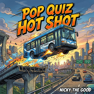Pop Quiz Hot Shot (Speed) by Nicky The Good