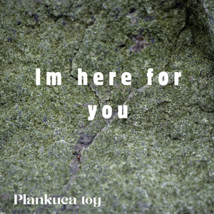 Im Here for You by plankuca toy