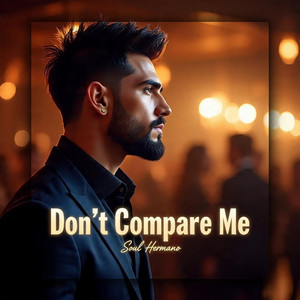 Don't Compare Me by Soul hermano
