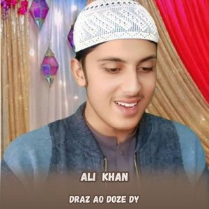 Ali Khan - Draz Ao Doze Dy