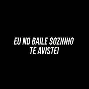 Eu No Baile Sozinho Te Avistei