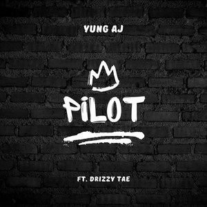 Pilot by Yung AJ, Drizzy Tae
