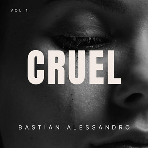 CRUEL by Bastian Alessandro