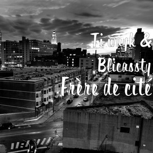 Frère de cité by Ti wayk, Blicassty