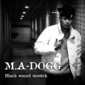 M.A DOGG - Because of Hip Hop