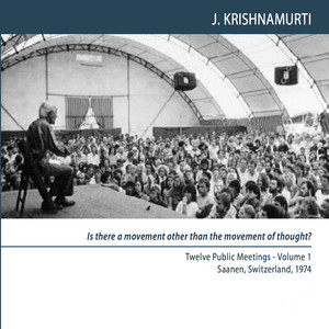 Saanen 1974 - Public Meetings - Is There a Movement Other Than the Movement of Thought