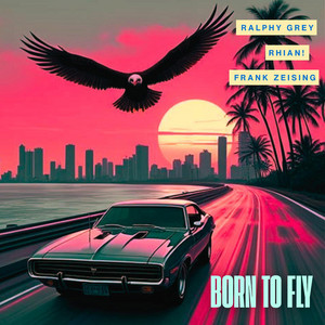 Born To Fly (Edit) by Ralphy Grey X Rhian! X Frank Zeising, Rhian!, Frank Zeising