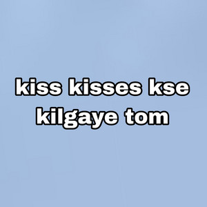 Bishnu Kunwar - Kiss Kisses Kse Kilgaye Tom