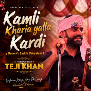 Kamli Kharia Galla Kardi by Teji Khan