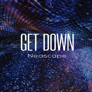 Get Down by Neascape