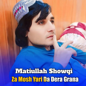 Matiullah Showqi - Za Mosh Yari Da Dera Grana