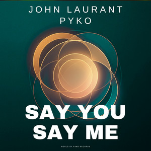 Say You Say Me - Radio Edit by John Laurant, Pyko