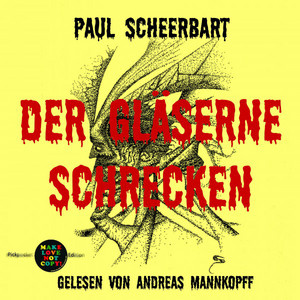 Der gläserne Schrecken (Gelesen von Andreas Mannkopff)