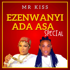 MR KISS - EZENWANYI ADA ASA  SPECIAL