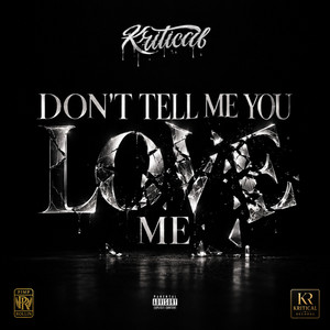 Dont Tell Me You Love Me by Iamkritical